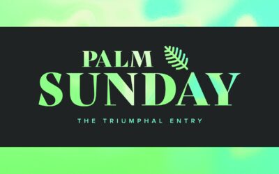 Holy Week – Palm Sunday – 2021