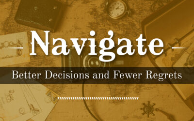 Navigate: Better Decisions and Fewer Regrets