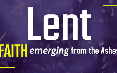 Lent 2022 – Faith Emerging from the Ashes